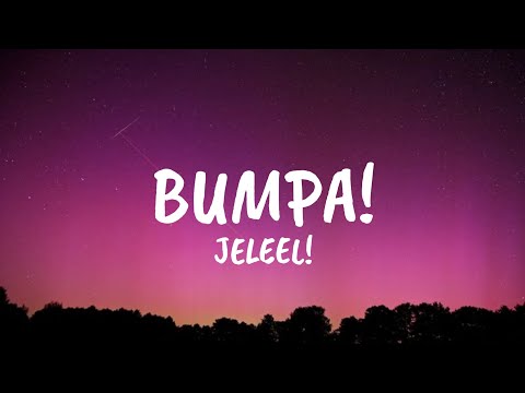 JELEEL! - BUMPA! (Lyrics)