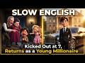 Kicked Out At 7 Returns As A Young Millionaire Easy English Listening Practice A1 A2