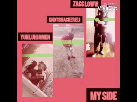 Zacc Loww x Knotsmacker eli x yun luhjamen- my side