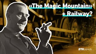 Thomas Mann | 100 years Magic Mountain | Railway