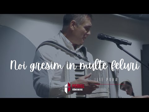 Biserica Peniel Nurnberg - Noi gresim in multe feluri - Ilie Puha