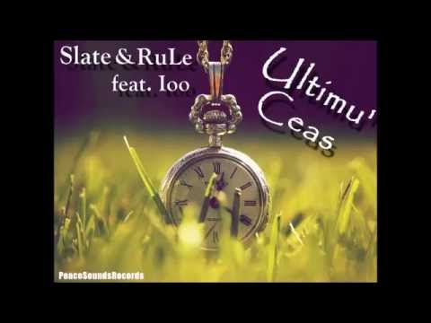 Slate & RuLe feat. Ioo-Ultimu' ceas