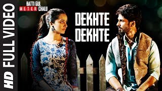 Dekhte Dekhte Full Song  Batti Gul Meter Chalu  At