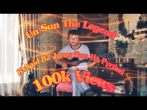 Kshaid ba jrong tam ha pyrthei [By UN SUN] Share Like and Subscribe..... ❤❤👍👍