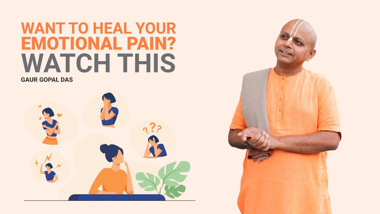 Want To Heal Your Emotional Pain? Watch This | Gaur Gopal Das