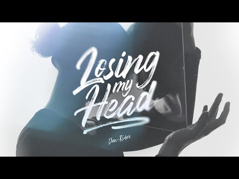 Dan-Rider - Losing My Head (Official Video)
