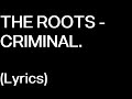 The Roots - Criminal (ft. Truck North, Saigon & Kevin Hanson) LYRICS
