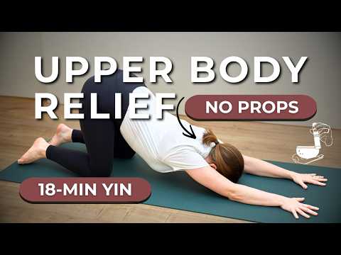18-Min Yin Yoga Upper Body Melt | No Props