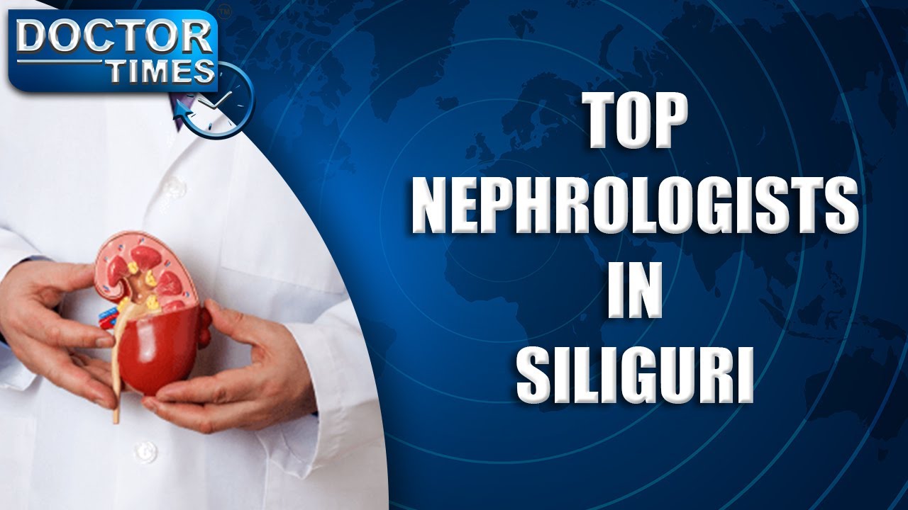 TOP NEPHROLOGISTS IN SILIGURI