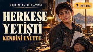 Kerim’in Hikâyesi | Herkese Yetişti, Kendini Unuttu | 2. Bölüm | Sesli Kitap