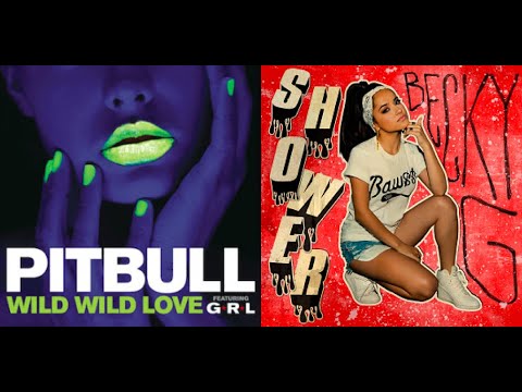 Pitbull + G.R.L. Vs Becky G Wild Wild Shower (DJ Looly Mashup #160)