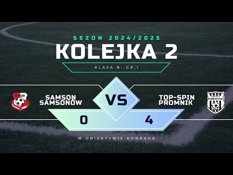 Samson Samsonów - Top-Spin Promnik | 0:4 | BRAMKI | KLASA B, gr. I, 2024/2025 |Kolejka 2