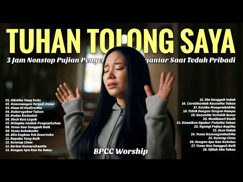 TUHAN TOLONG SAYA - 3 Jam Nonstop Pujian Penyembahan Pengantar Saat Teduh - Lagu Rohani Kristen 2025