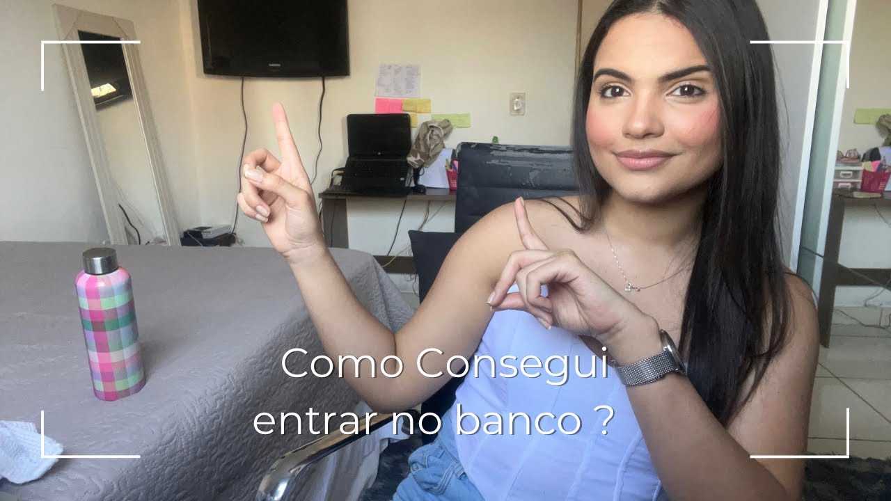 Como consegui trabalhar no banco ?