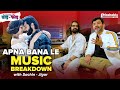 APNA BANA LE: Music Breakdown with Sachin-Jigar | Arijit Singh | Mashable Todd-Fodd EP46