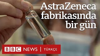 AstraZeneca: Koronavirüs aşısı üretilen fabrikada bir gün