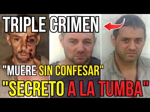 "MUERE El Asesino Del Triple Crimen Con El Secreto Más Oscuro De Argentina"