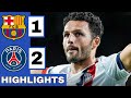 Barcelona Vs PSG 1 2 Extended HIGHLIGHTS UEFA Champions League