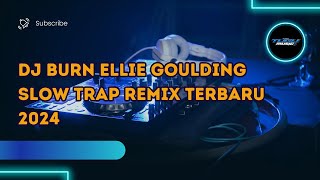 Download lagu DJ BURN ELLIE GOULDING SLOW TRAP REMIX TERBARU 2024 mp3