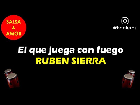 El que juega con fuego - RUBEN SIERRA (letra)