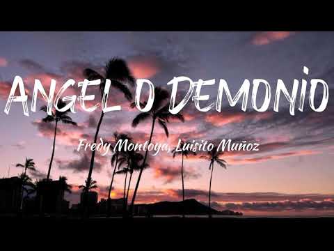 Fredy Montoya, Luisito Muñoz - Ángel o Demonio (Letra/Lyrics)