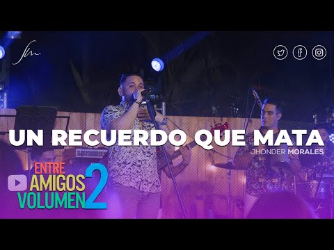 Jhonder Morales - Un Recuerdo que Mata (Vivo)
