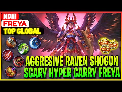Aggresive Raven Shogun, Scary Hyper Carry Freya - Top Global Freya Ndiii - Mobile Legends