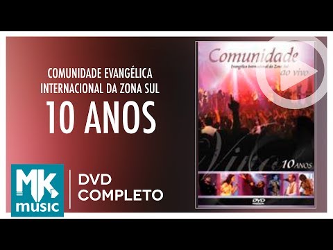 Comunidade Evangélica Internacional da Zona Sul - 10 Anos (DVD COMPLETO)
