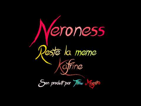 Neroness - Reste la même Kafrine (Titow Maestro Prod)
