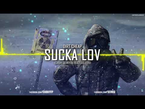 Dirt Cheap - Sucka Lov ( Cabay & SerkYou Bootleg )
