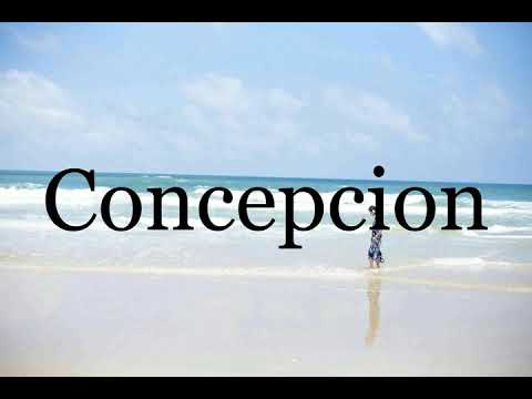 How To Pronounce Concepcion🌈🌈🌈🌈🌈🌈Pronunciation Of Concepcion