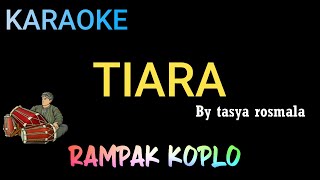 Download lagu TIARA - tasya rosmala - KARAOKE KOPLO RAMPAK mp3