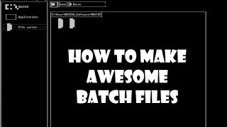 how to make awesome batch files