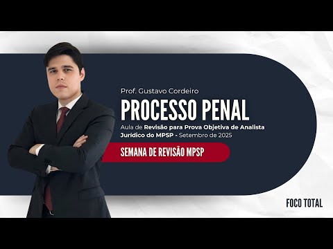 Semana de Revisão Gratuita – Analista Jurídico MPSP | Processo Penal | Prof. Gustavo Cordeiro