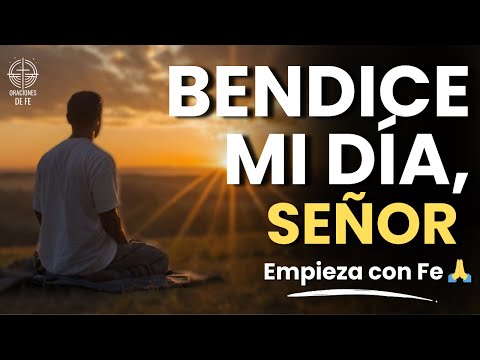 Bendice Mi Día, Señor 🙏 Oración para Empezar con Fe