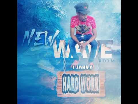 Ijahvy - Hard Work (New Wave Riddim)