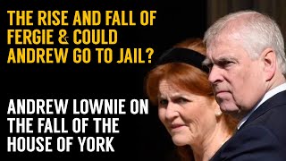 Andrew Lownie on the Rise and Fall of Fergie and Why Andrew Might End Up in Jail