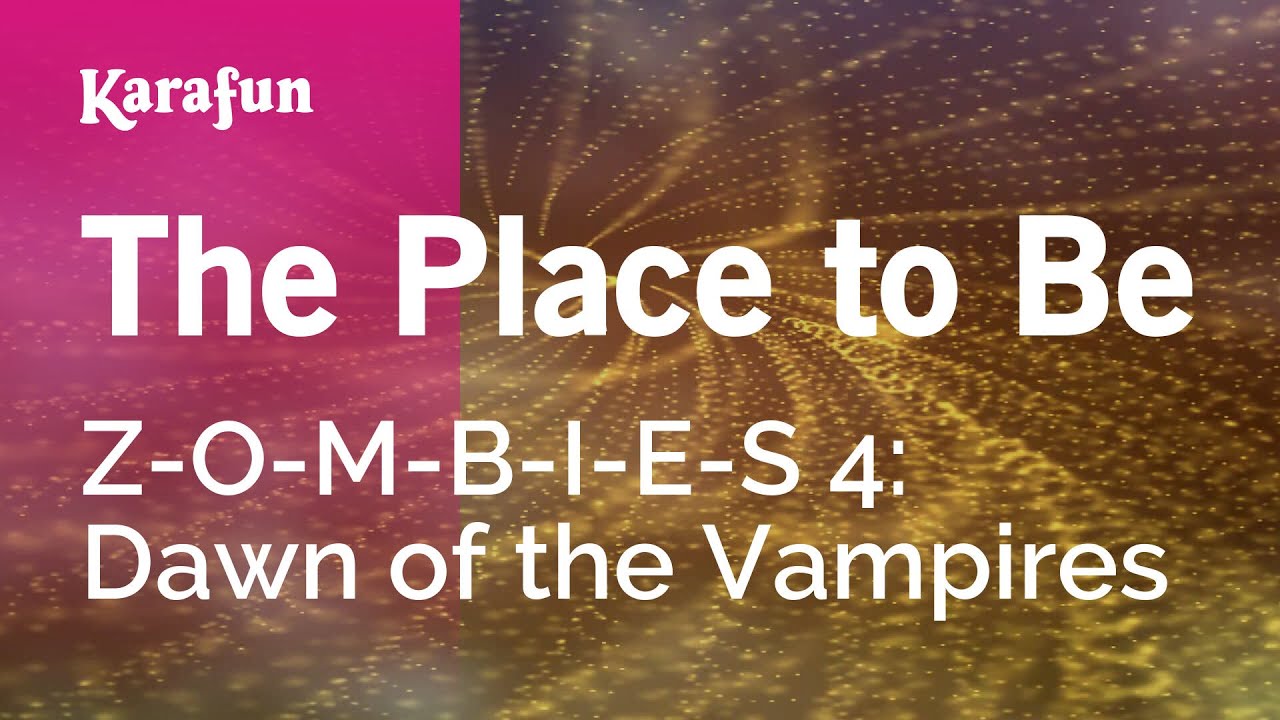 The Place to Be - Z-O-M-B-I-E-S 4: Dawn of the Vampires | Karaoke Version | KaraFun