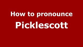 How to pronounce Picklescott
