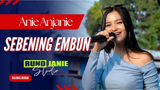 Download lagu Sebening Embun - Anie Anjanie (Live Cover) RUNDJANIE STUDIO mp3