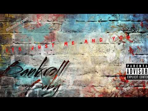 Bankroll Baby  its just me and you Explict