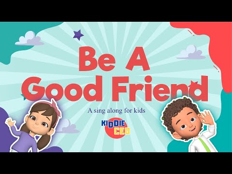 Be a Good Friend! Fun & Heartwarming Song About Friendship for Kids