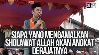Download lagu Siapa Yang Mengamalkan Sholawat Allah Akan Angkat Derajatnya | Ustadz Abdul Somad mp3