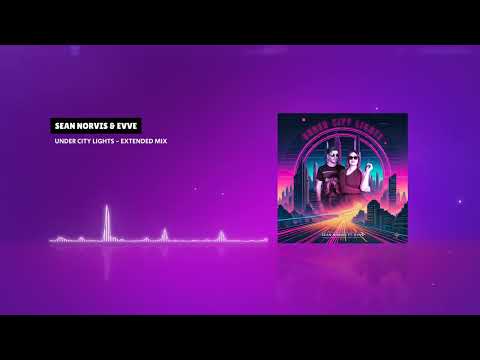 Sean Norvis & EVVE - Under City Lights - Extended Mix