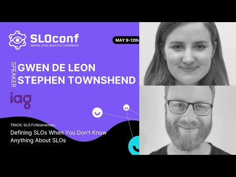 SLOconf 2022: Stephen Townshend & Gwen De Leon- Defining SLOs When You Dont Know Anything About SLOs