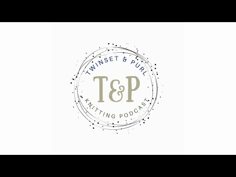 Twinset & Purl Knitting Podcast - Episode 80: Celebrate Our 80th Episode With Us!!!!!!