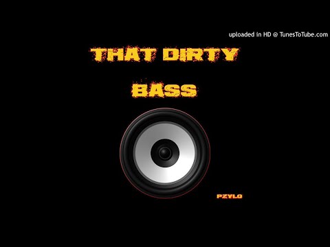 pzylo - that dirty bass