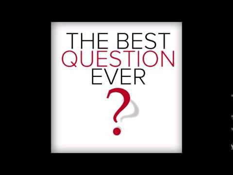 The Best Question Ever: Week 6, Feb 23, 2014