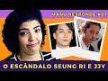 DOSSIÊ Seung Ri e JJY - Os vídeos sexuais e a boate Burning Sun - MANU RESPONDE #01 DOSSIÊ Seung Ri e JJY - Os vídeos sexuais e a boate Burning Sun - MANU RESPONDE #01