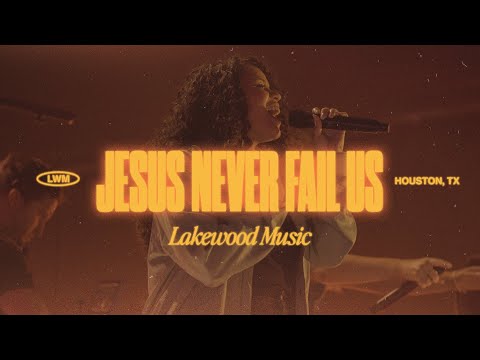 Jesus Never Fails Us | Lakewood Music